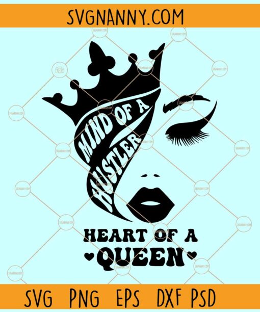 Mind Of A Hustler Heart Of A Queen SVG, Empowered Women SVG, Girl Boss SVG, Hustle Shirt SVG