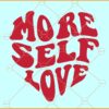 More self love retro SVG, More self love heart design  SVG, Motivational svg, Positivity svg