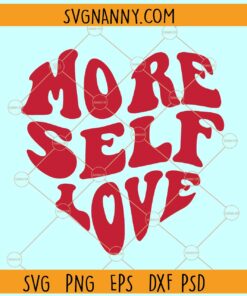 More self love retro SVG, More self love heart design  SVG, Motivational svg, Positivity svg