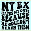 My Ex Hates My Guts Because He Couldn't Reach Them SVG, Wavy letters svg