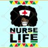 Nurse life Black Woman svg, Juneteenth svg, Juneteenth black Nurse svg, Nurse Svg