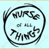 Nurse of all things SVG, Thing Nurse SVG, Dr Seuss Day SVG, School Nurse of All Things SVG