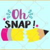 Oh snap back to school svg, Back to School svg, Oh Snap svg, First day of School svg