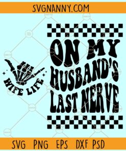 On My Husband's Last Nerve Wife Life Svg, Checkered svg, Funny saying svg, Funny Quote svg