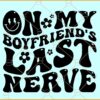 On my Boyfriend's last nerve SVG, Wavy letters svg, Smiley face svg, Husband Svg