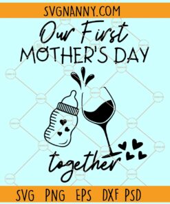 ur First Mother’s Day Together SVG, First Mother's Day Shirts Svg, Mother’s Day svg