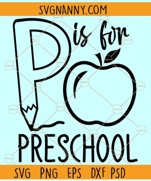 P is for Preschool SVG, Back to School svg, Teacher Signs SVG, Preschool Svg