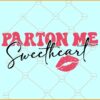 Parton Me Sweetheart SVG, Kiss lips svg, Parton me svg, Sweetheart svg, pink valentines day svg