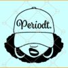 Periodt Afro Smirk SVG file, Periodt Woman Cap svg, black woman svg, afro woman svg