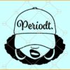 Periodt Afro Smirk SVG file, Periodt Woman Cap svg, black woman svg, afro woman svg