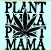 Plant mama weed SVG, marijuana mama svg, stoner mom svg, weed mom svg, rolling tray svg