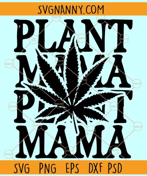 Plant mama weed SVG, marijuana mama svg, stoner mom svg, weed mom svg, rolling tray svg