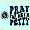 For Me I'm Petty SVG, Retro font svg, Adult Humor Svg, Funny Quote Svg