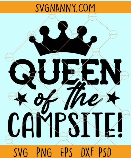 Queen of the campsite svg, Campsite Svg, Camping Svg, Funny Camping Shirt svg, Camper Svg