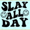 Slay All Day retro wavy SVG, Wavy Letters svg, Smiley face svg, Boss babe svg