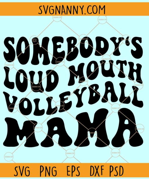 Somebody's loud Volleyball mama SVG, Volleyball Mom Svg, Volleyball Mama Shirt Svg