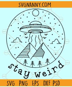 Stay weird space svg, UFO Svg, Stay Weird Svg Png, Space Svg, Funny Shirt Svg