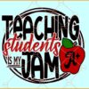 Teaching is my jam svg, Apple teacher svg, Teacher Quote Svg, Teacher Svg, School Svg