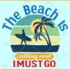 The beach is calling and I must go svg, Retro background svg, Summer SVG, Beach Svg