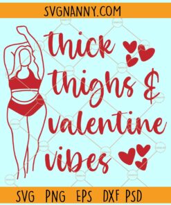 Thick thighs and Valentine vibes Svg, Valentine Vibes svg, Funny Valentine's Day Svg