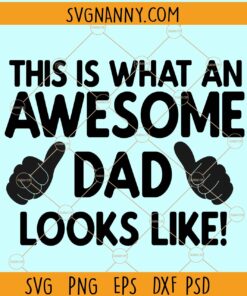 This is what an awesome dad looks like svg file, Dad svg, Father’s Day svg