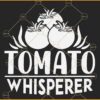 Tomato whisperer svg, Tomato Whisperer SVG File, Farm Svg, Farmer Svg,  Farmhouse Svg