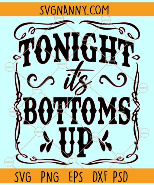 Tonight is bottoms up svg, Wine Quote Svg, Wine Saying Svg, Drinking Quote Svg