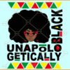 Unapologetically black svg, Black woman svg, Juneteenth svg, Black SVG