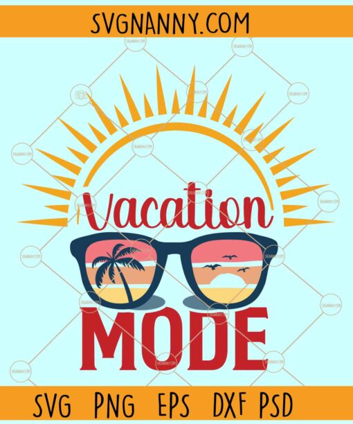 Vacation mode SVG, Sunshine svg, Summer svg, Summer Sunglasses svg, travel svg