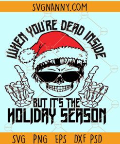 When you are dead inside but its the holiday season svg, Dead Inside svg