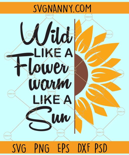 Wild like a Sunflower svg, Sunflower Svg, Sunflower Quote svg, Sunshine svg