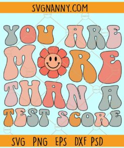 You are More than a test score SVG, Retro svg, Floral svg, Test Day Svg, Teacher Testing Svg