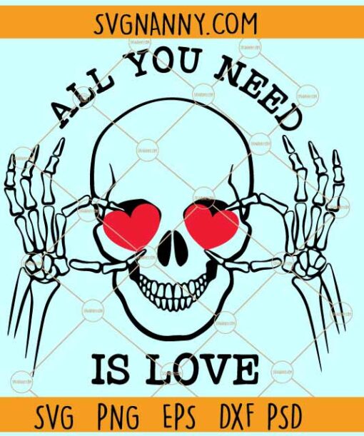 All you need is love Skeleton svg, Skull svg, Funny Valentine svg, Valentine Skeleton svg