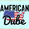 American dube SVG, 4th July SVG, USA Flag svg, American Flag svg, 4th July quote SVG