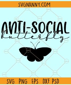 Anti-Social Butterfly SVG, Anti-social butterfly SVG, Butterfly Svg, Sarcastic svg