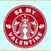 Be my valentine Starbucks SVG, Be My Valentine SVG, Venti Cup Decal svg, Coffee Ring svg