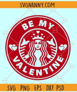 Be my valentine Starbucks SVG, Be My Valentine SVG, Venti Cup Decal svg, Coffee Ring svg