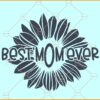 Best mom ever sunflower  svg, Best mom ever svg, Mom svg, Mama svg, Mom quote svg