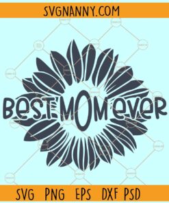 Best mom ever sunflower  svg, Best mom ever svg, Mom svg, Mama svg, Mom quote svg