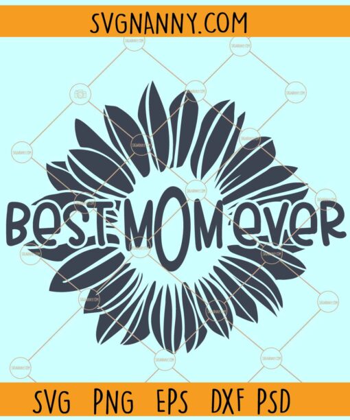 Best mom ever sunflower  svg, Best mom ever svg, Mom svg, Mama svg, Mom quote svg