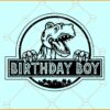 Birthday Boy Trex SVG, Dinosaur Birthday svg, Birthday svg, T Rex Birthday Clipart svg