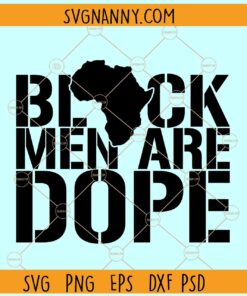Black Men Are Dope SVG, African Map svg, Black Man svg, Black King Svg, Black History Month Svg