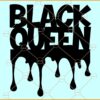 Black queen dripping svg, Dripping Black queen svg, Black Svg, Drip Svg