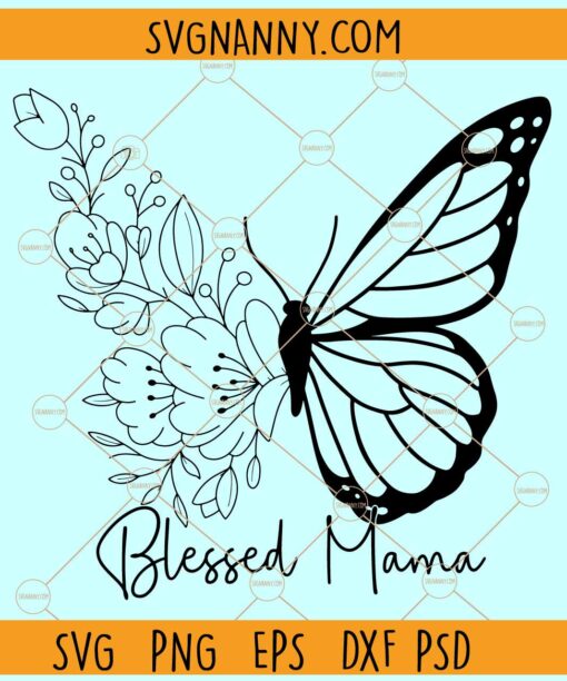 Blessed mama with floral butterfly svg, Mom svg, Mom Quote svg, Mother’s Day svg