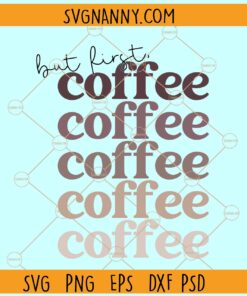 But first coffee Retro Stacked svg, coffee lover svg, coffee svg, coffee addict svg, retro coffee svg