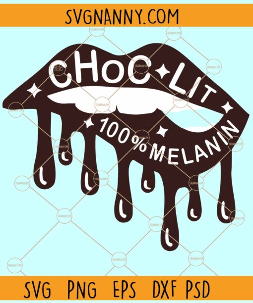 Choc lit 100 melanin svg, Dripping Choc lit 100 melanin svg, Melanin svg, African American svg