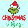 Christmas Vibes SVG, Grinch face svg, Grinchmas svg, Christmas Sign svg, Christmas svg file