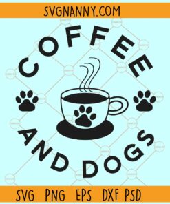 Coffee and dogs svg, Dog Mama svg, Coffee Dog svg, Dog Lover Svg