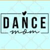 Dance mom svg, Dance Mom png, Sports Mom svg, Game Day svg, Dance Mama svg