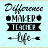 Difference maker SVG, Teacher svg, Teacher shirt svg, Difference Maker png, Teacher Appreciation Svg